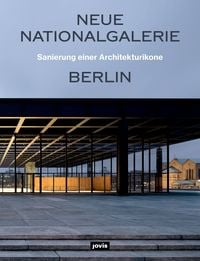 Produktbild: Neue Nationalgalerie Berlin: Sanierung einer Architekturikone