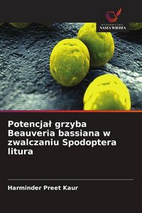 Produktbild: Potencja&iquest; grzyba Beauveria bassiana w zwalczaniu Spodoptera litura
