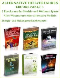 Produktbild: Alternative Heilverfahren - Ebooks Paket 3 - 6 Ebooks aus der Health und Wellness Sparte - Alternativ Medizin.