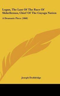 Produktbild: Logan, The Last Of The Race Of Shikellemus, Chief Of The Cayuga Nation