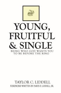 Produktbild: Young, Fruitful & Single: Being Who God Wants You to Be Before the Ring