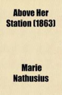 Produktbild: Above Her Station; The Story of a Young Woman's Life
