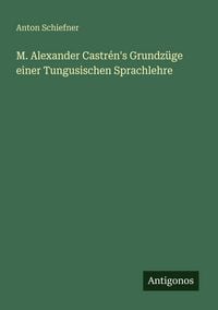 Produktbild: M. Alexander Castr&eacute;n's Grundz&uuml;ge einer Tungusischen Sprachlehre