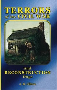 Produktbild: Memoirs of J. M. Gibson: Terrors of the Civil War and Reconstruction Days