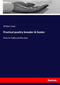 Bild vom Artikel Practical poultry breeder & feeder vom Autor William Cook