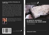 Produktbild: La guerra sovi&eacute;tico-finlandesa de 1939-1940