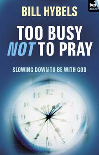 Bild vom Artikel Too busy not to pray vom Autor Bill Hybels
