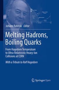 Produktbild: Melting Hadrons, Boiling Quarks - From Hagedorn Temperature to Ultra-Relativistic Heavy-Ion Collisions at CERN