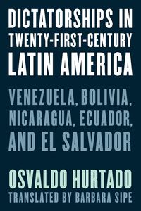 Bild vom Artikel Dictatorships in Twenty-First-Century Latin America vom Autor Osvaldo Hurtado