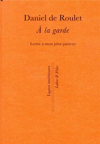 Produktbild: A la garde : lettre &agrave; mon p&egrave;re pasteur
