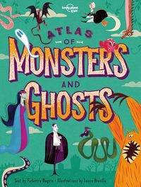 Produktbild: Magrin, F: Lonely Planet Kids Atlas of Monsters and Ghosts