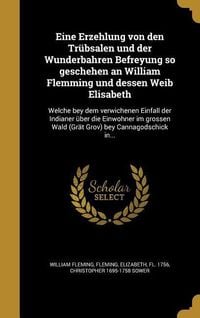 Produktbild: Eine Erzehlung von den Tr&uuml;bsalen und der Wunderbahren Befreyung so geschehen an William Flemming und dessen Weib Elisabeth