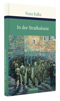 In der Strafkolonie. Ein Landarzt. Ein Hungerkünstler