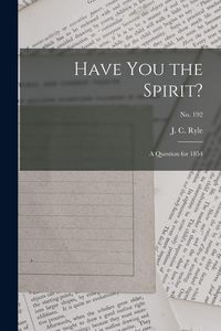 Produktbild: Have You the Spirit?: a Question for 1854; no. 192