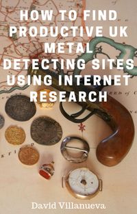 Produktbild: How to Find Productive UK Metal Detecting Sites Using Internet Research
