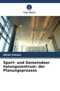 Produktbild: Sport- und Gemeindeer holungszentrum: der Planungsprozess
