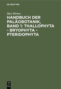 Bild vom Artikel Handbuch der Paläobotanik, Band 1: Thallophyta - Bryophyta - Pteridophyta vom Autor Max Hirmer