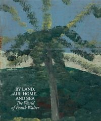 Produktbild: By Land, Air, Home, and Sea: The World of Frank Walter