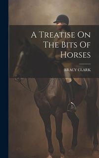 Produktbild: A Treatise On The Bits Of Horses