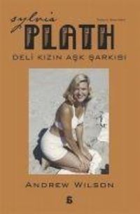 Bild vom Artikel Sylvia Plath - Deli Kizin Ask Sarkisi vom Autor Andrew Wilson