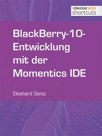 Produktbild: BlackBerry-10-Entwicklung mit der Momentics IDE