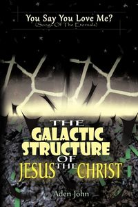 Produktbild: The Galactic Structure of Jesus the Christ