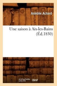 Produktbild: Une saison &agrave; Aix-les-Bains (&Eacute;d.1850)
