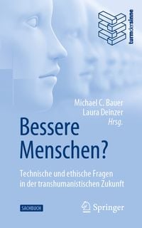 Produktbild: Bessere Menschen? Technische und ethische Fragen in der transhumanistischen Zukunft