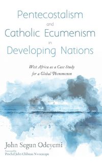 Produktbild: Pentecostalism and Catholic Ecumenism In Developing Nations
