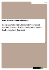 Produktbild: Rechtsanwaltschaft, Notariatswesen und weitere Formen des Rechtsdienstes in der Tschechischen Republik