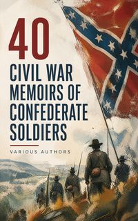 Produktbild: 40 Civil War Memoirs of Confederate Soldiers