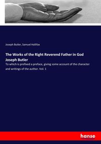 Produktbild: The Works of the Right Reverend Father in God Joseph Butler