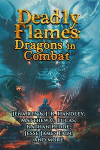 Produktbild: Deadly Flames: Dragons in Combat (Bayonet Books Anthology, #11)