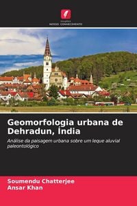 Produktbild: Geomorfologia urbana de Dehradun, &Iacute;ndia
