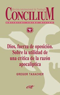 Produktbild: Dios, fuerza de oposici&oacute;n. Sobre la utilidad de una cr&iacute;tica de la raz&oacute;n apocal&iacute;ptica. Concilium 356 (2014)