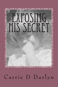 Produktbild: Exposing His Secret: Twelve Years of Child Sexual Abuse