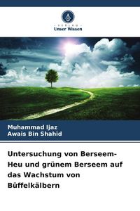 Produktbild: Untersuchung von Berseem-Heu und gr&uuml;nem Berseem auf das Wachstum von B&uuml;ffelk&auml;lbern