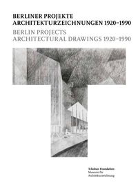 Produktbild: Berliner Projekte - Architekturzeichnungen 1920-1990 = Berlin Project - Architectural Drawings 1920-1990