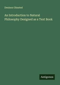 Produktbild: An Introduction to Natural Philosophy Designed as a Text Book