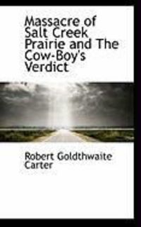 Produktbild: Massacre of Salt Creek Prairie and the Cow-Boy's Verdict