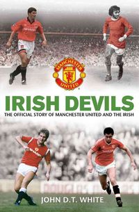 Produktbild: Irish Devils: The Official Story of Manchester United and the Irish