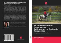 Produktbild: As Experi&ecirc;ncias das Crian&ccedil;as com Defici&ecirc;ncias no Equita&ccedil;&atilde;o Terap&ecirc;utico