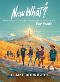 Produktbild: Now What? Discovering God's Love, Growing in Faith, and Living for Jesus