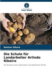 Produktbild: Die Schule f&uuml;r Landarbeiter Arlindo Ribeiro