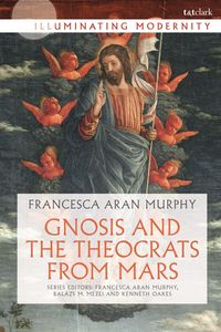Produktbild: Murphy, F: Gnosis and the Theocrats from Mars