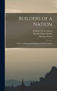Produktbild: Builders of a Nation; A Series of Biographical Sketches by M. M. Norton