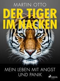 Produktbild: Der Tiger im Nacken: Mein Leben mit Angst und Panik