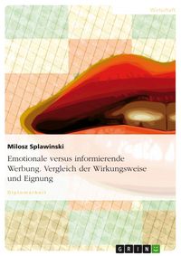 Produktbild: Emotionale versus informierende Werbung - Vergleich der Wirkungsweise und Eignung