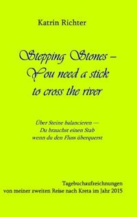 Bild vom Artikel Stepping Stones - You need a stick to cross the river vom Autor Katrin Richter