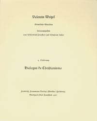 Produktbild: Valentin Weigel: S&auml;mtliche Schriften / 4. Lieferung: Dialogus de Christianismo